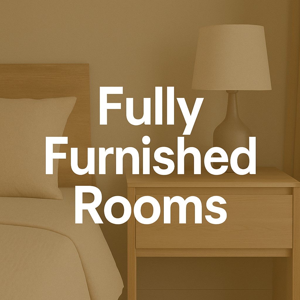 Fully Furnished Rooms
